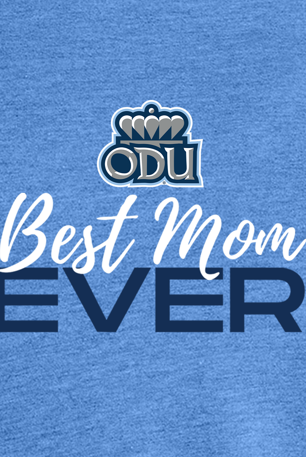 Old Dominion University, ODU, Best Mom Ever, Women’s Tri-Blend T-Shirt - Carolina Blue